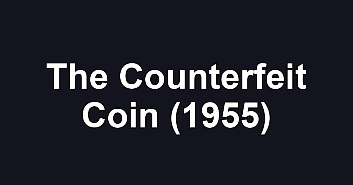 The Counterfeit Coin (1955)