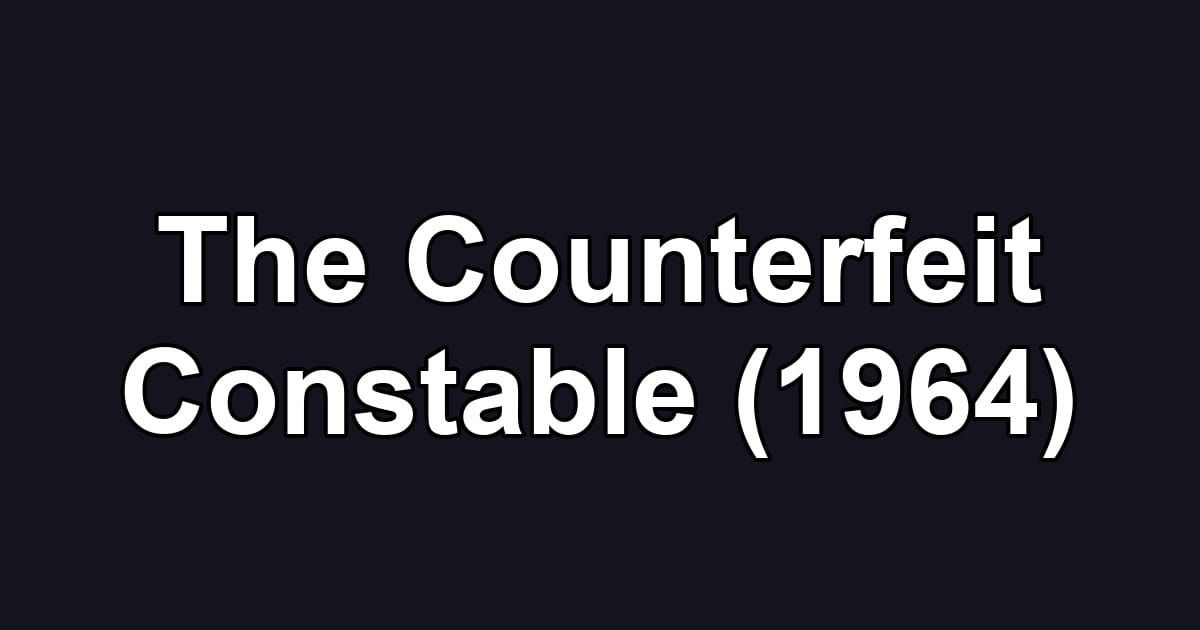 The Counterfeit Constable (1964)