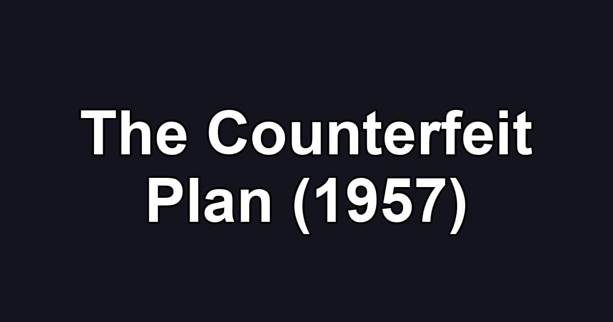 The Counterfeit Plan (1957)