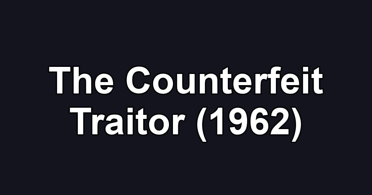 The Counterfeit Traitor (1962)
