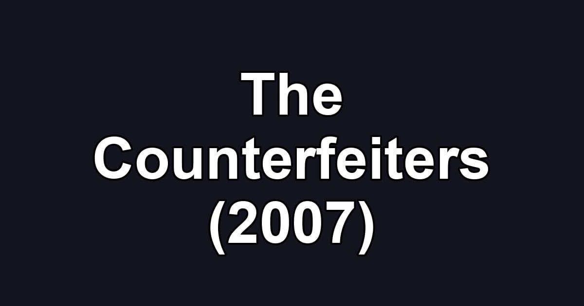 The Counterfeiters (2007)