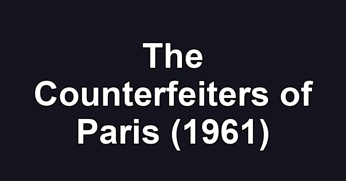 The Counterfeiters of Paris (1961)