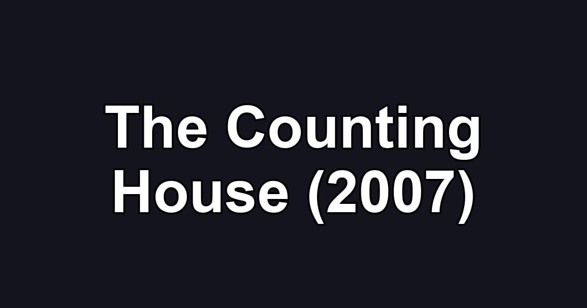 The Counting House (2007)