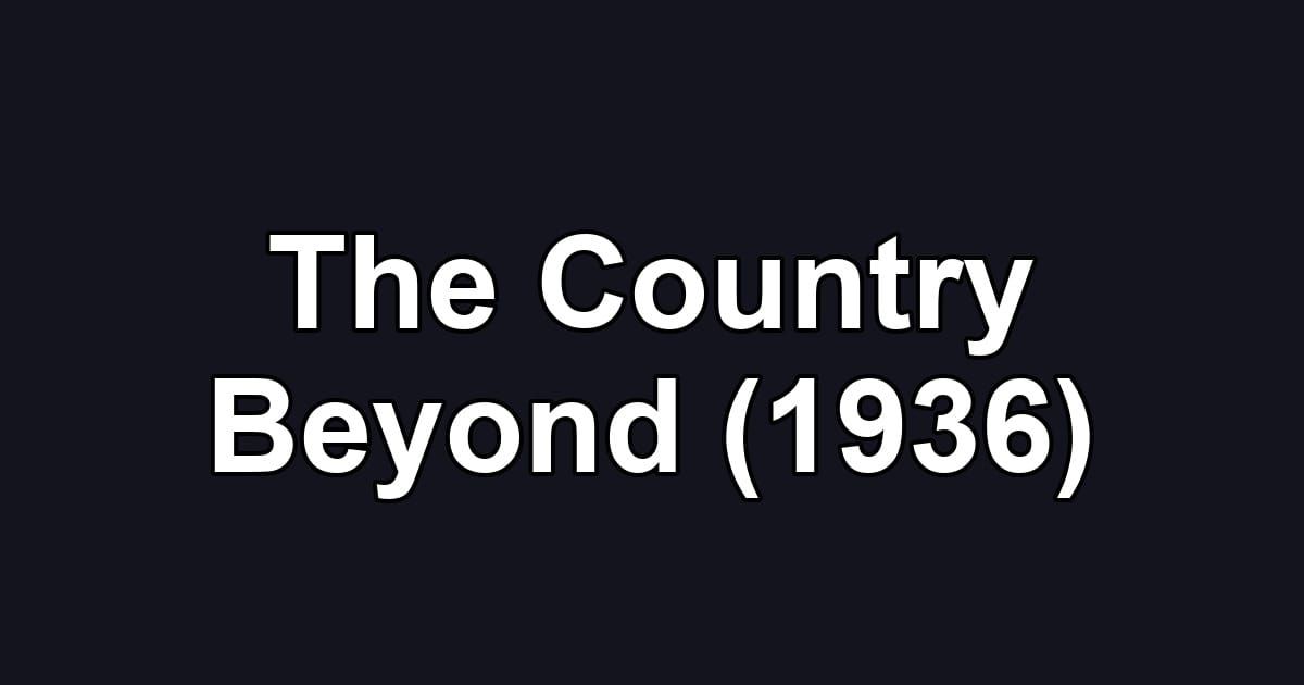 The Country Beyond (1936)