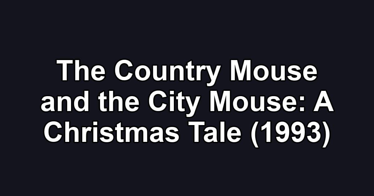 The Country Mouse and the City Mouse: A Christmas Tale (1993)