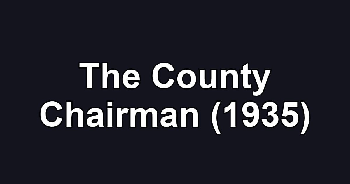 The County Chairman (1935)