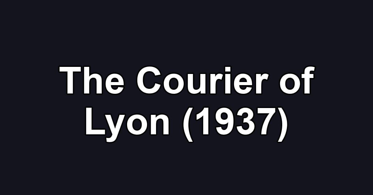 The Courier of Lyon (1937)