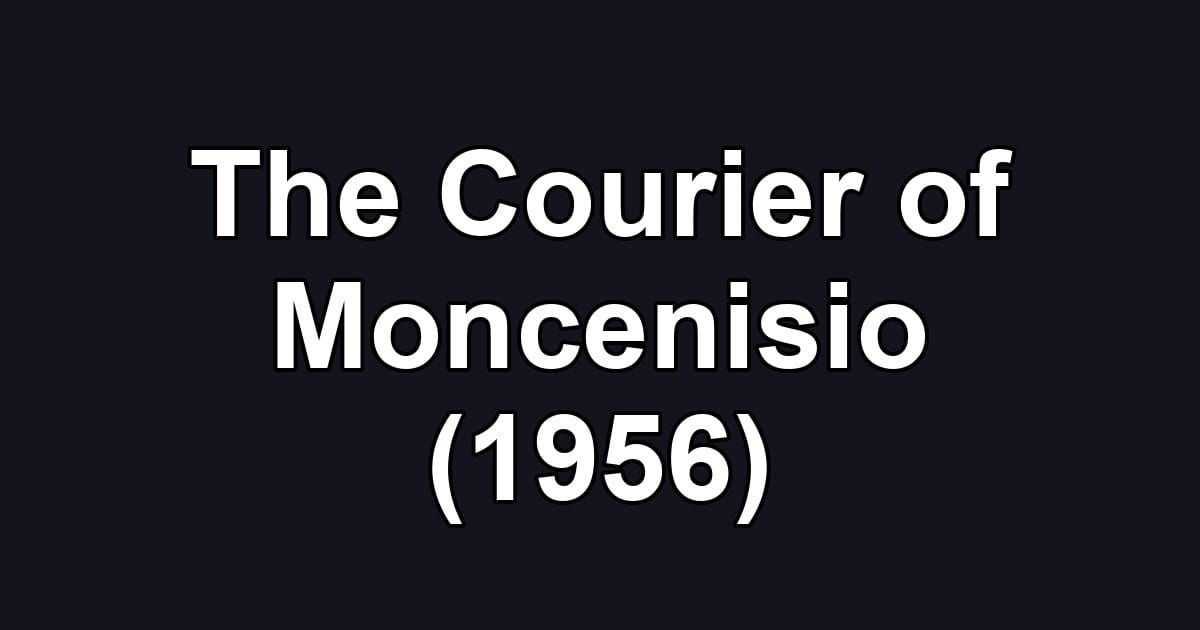 The Courier of Moncenisio (1956)