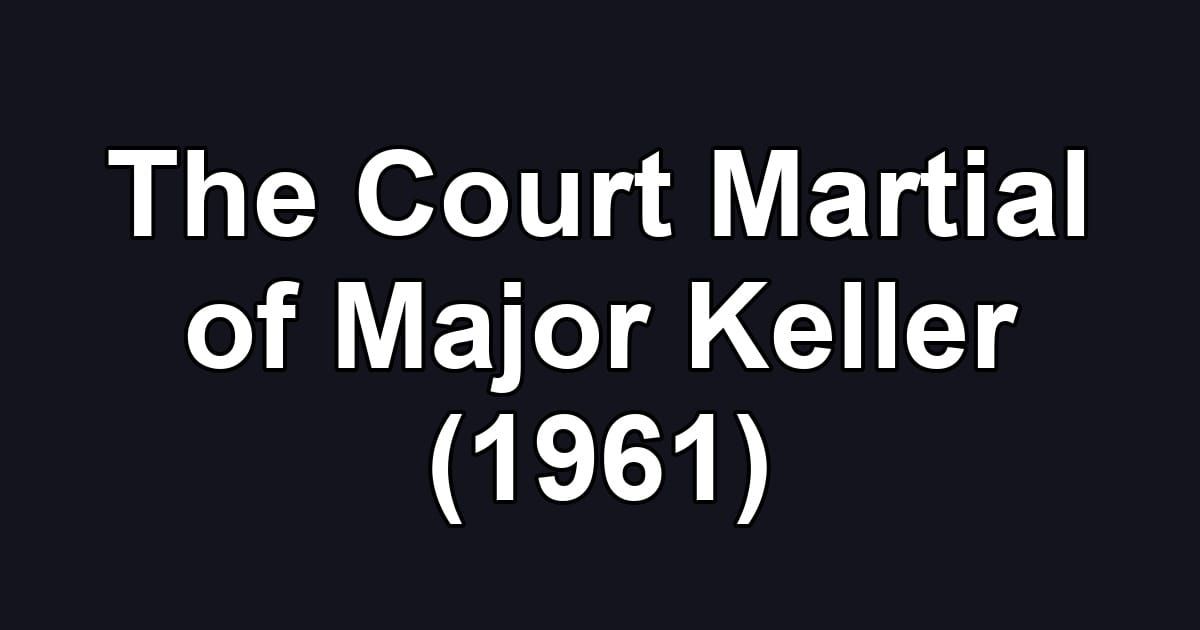 The Court Martial of Major Keller (1961)