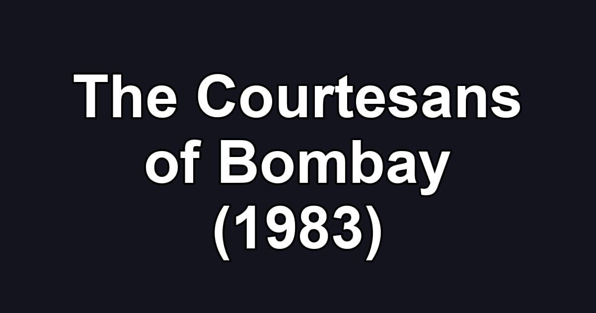 The Courtesans of Bombay (1983)