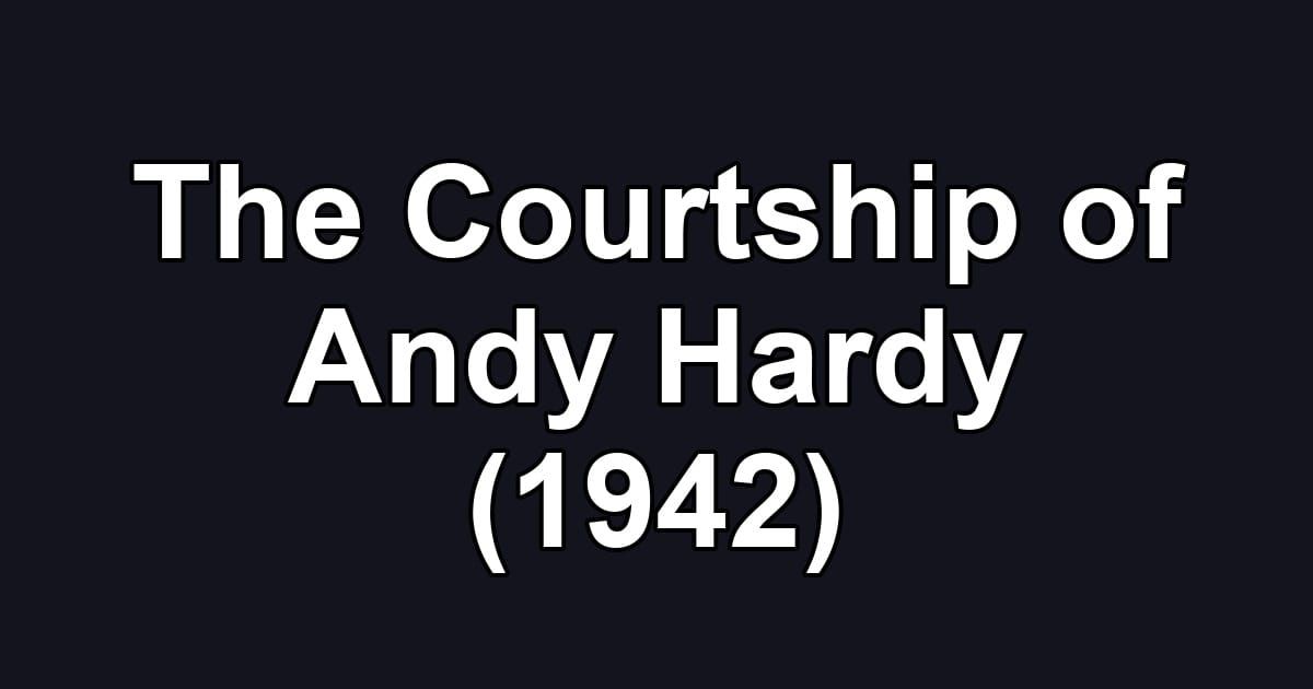 The Courtship of Andy Hardy (1942)