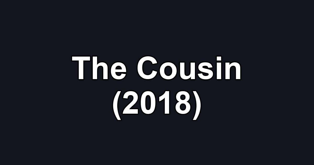 The Cousin (2018)