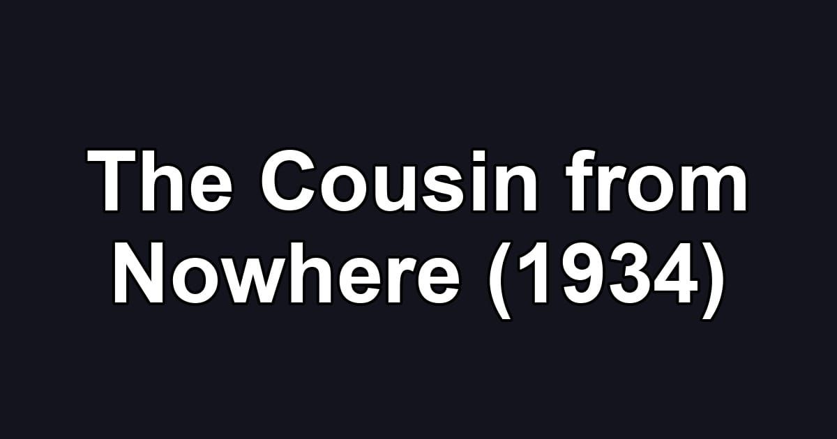 The Cousin from Nowhere (1934)