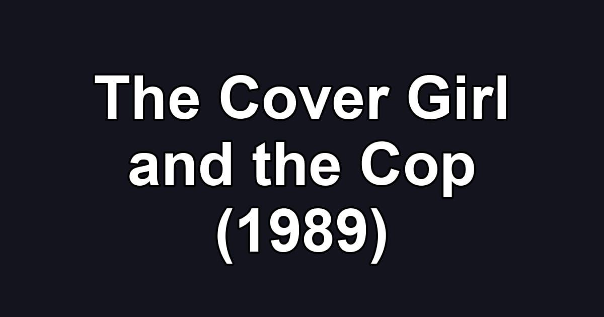 The Cover Girl and the Cop (1989)