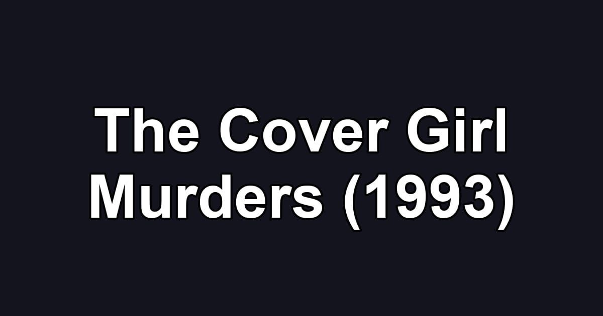 The Cover Girl Murders (1993)