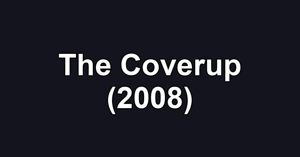 The Coverup (2008)