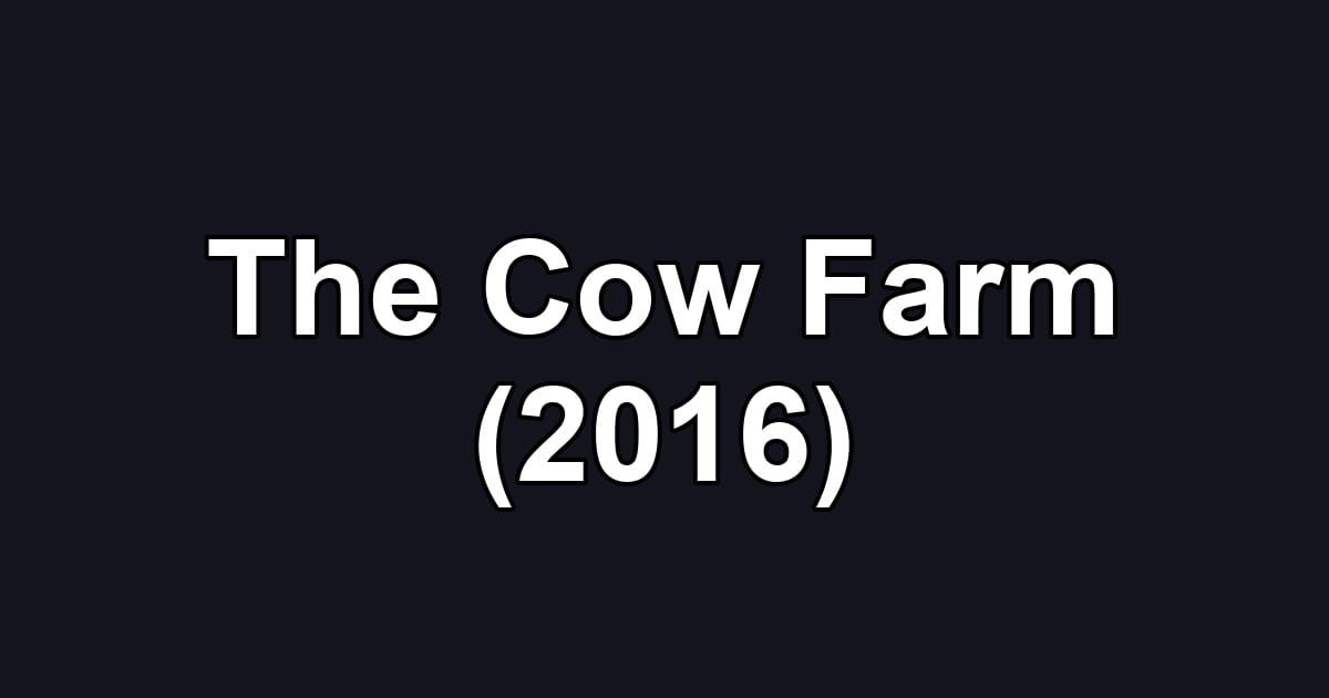 The Cow Farm (2016)