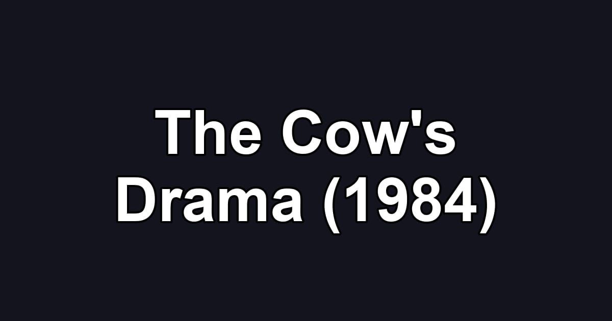 The Cow's Drama (1984)