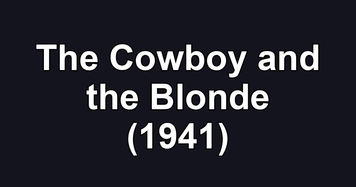 The Cowboy and the Blonde (1941)