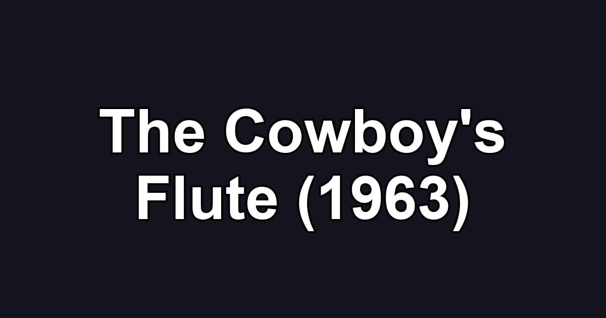 The Cowboy's Flute (1963)