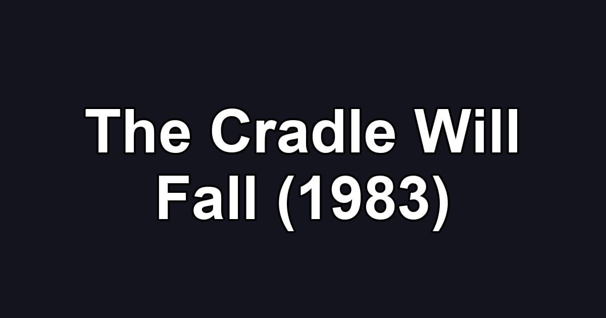 The Cradle Will Fall (1983)