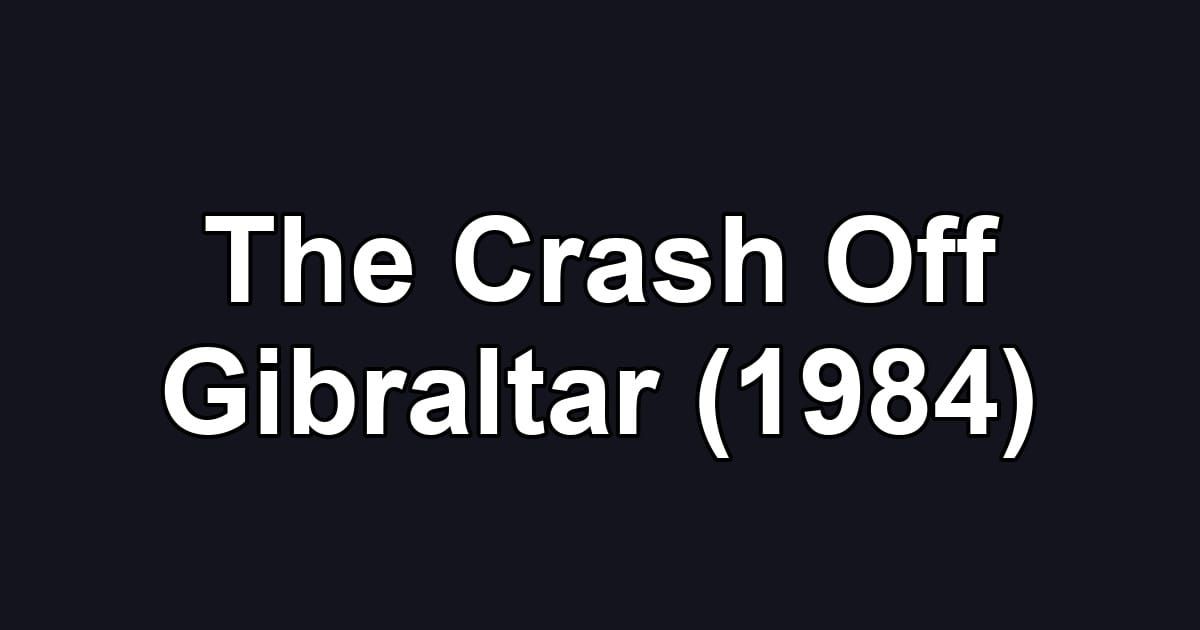 The Crash Off Gibraltar (1984)