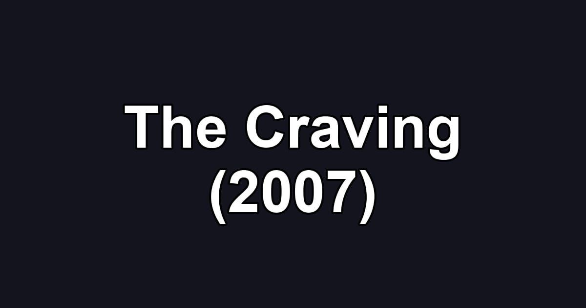 The Craving (2007)