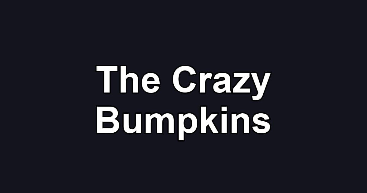 The Crazy Bumpkins