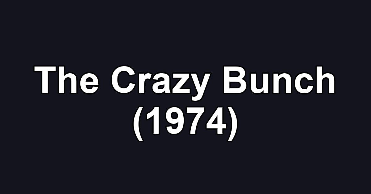 The Crazy Bunch (1974)