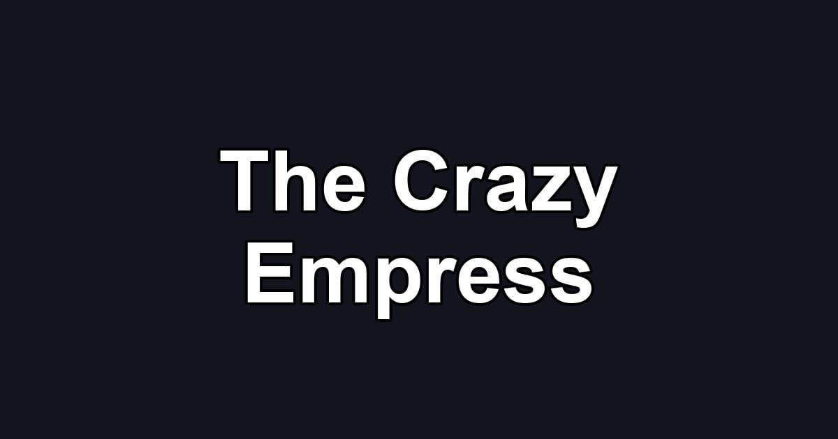The Crazy Empress