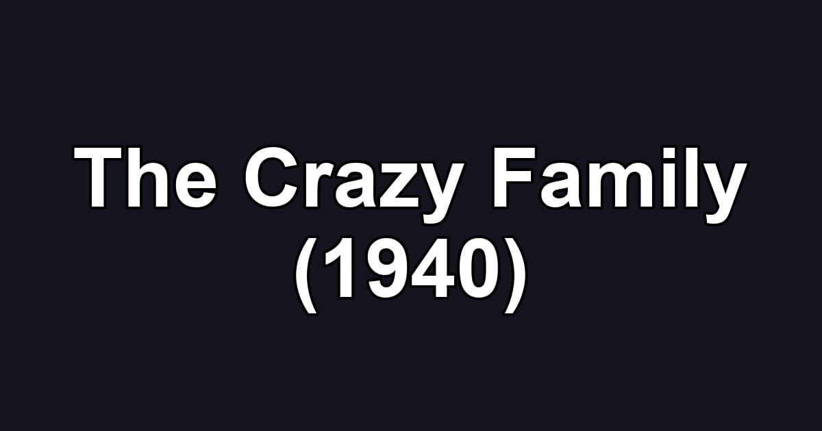 The Crazy Family (1940)
