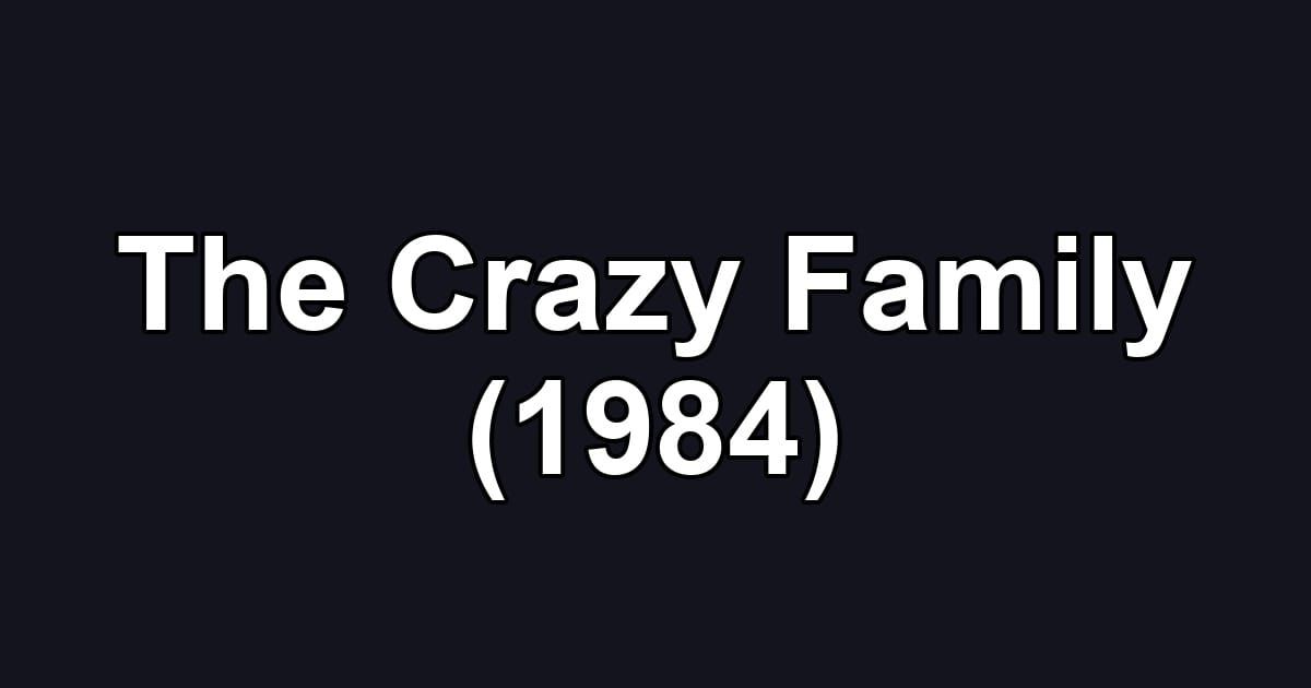 The Crazy Family (1984)
