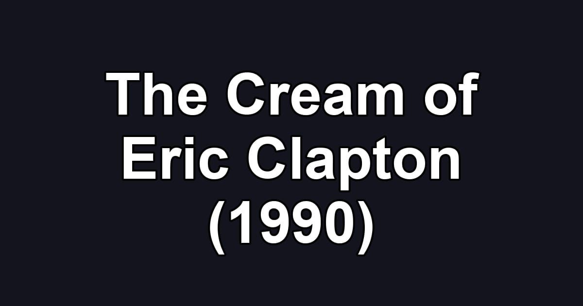 The Cream of Eric Clapton (1990)