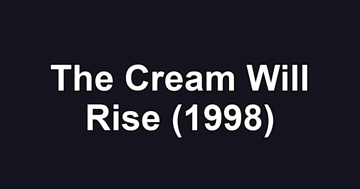 The Cream Will Rise (1998)