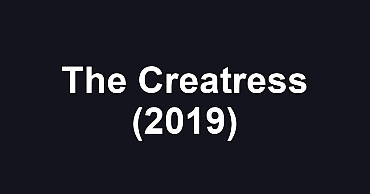 The Creatress (2019)