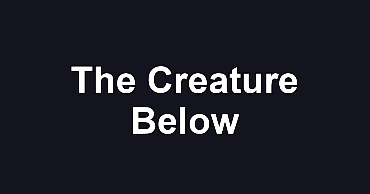 The Creature Below