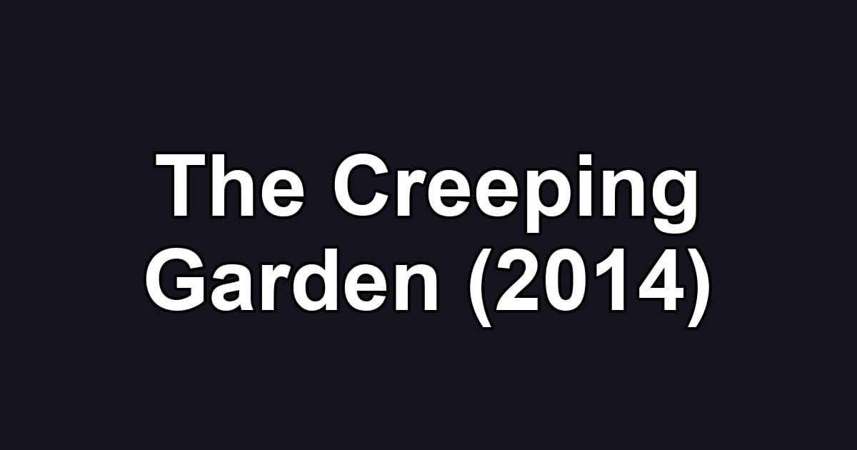 The Creeping Garden (2014)
