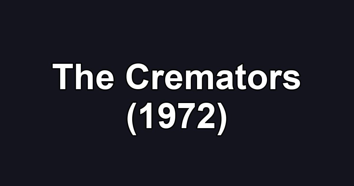 The Cremators (1972)