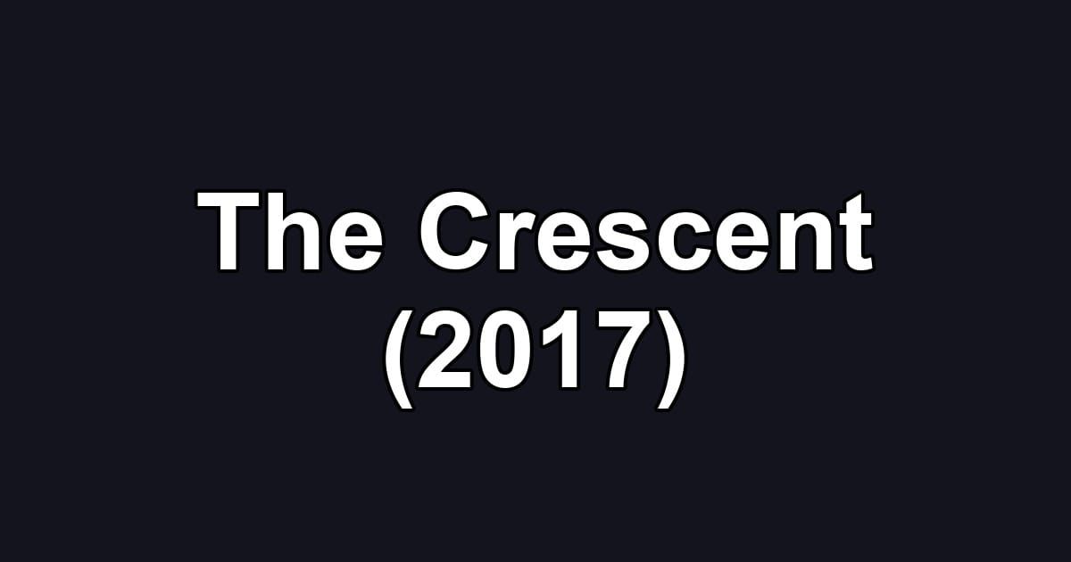 The Crescent (2017)