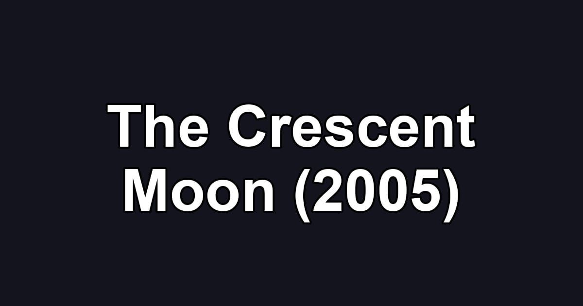 The Crescent Moon (2005)