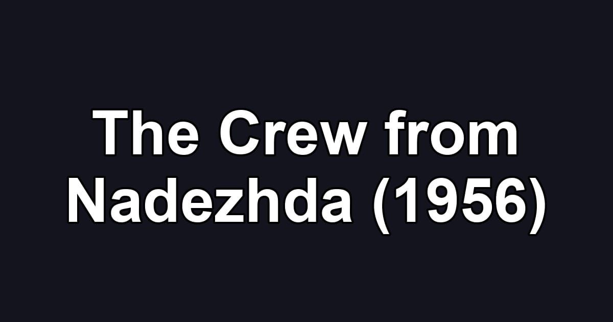 The Crew from Nadezhda (1956)