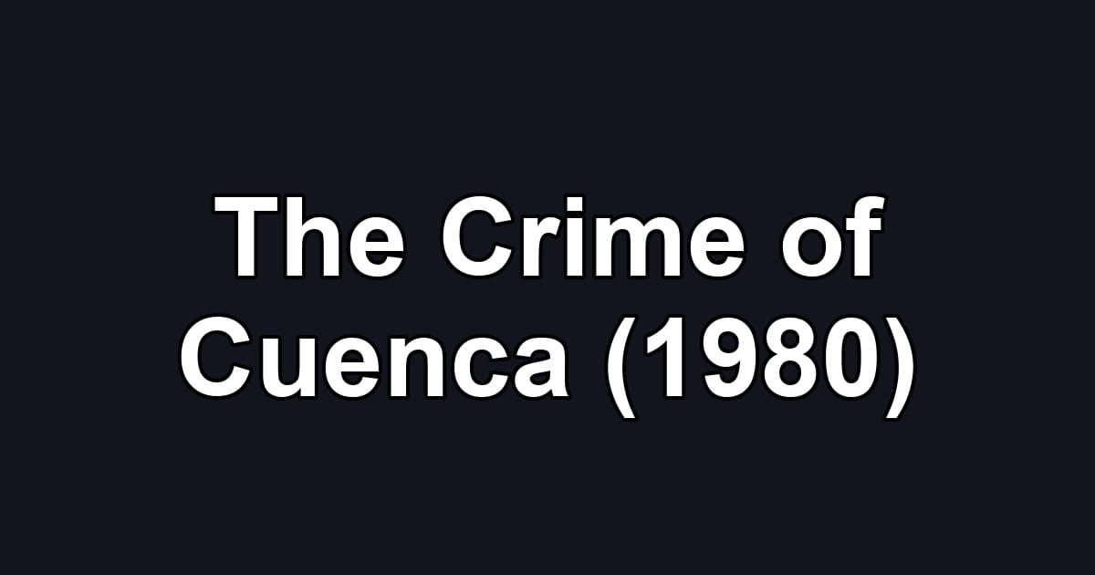 The Crime of Cuenca (1980)