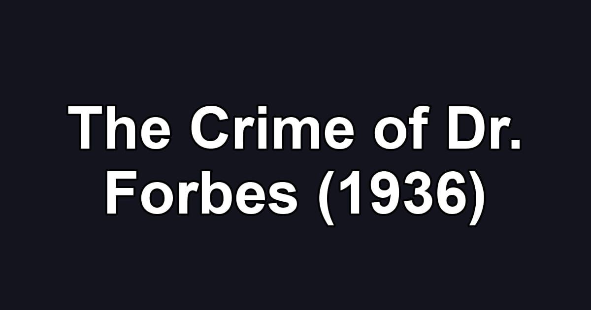 The Crime of Dr. Forbes (1936)