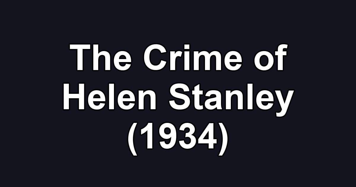 The Crime of Helen Stanley (1934)