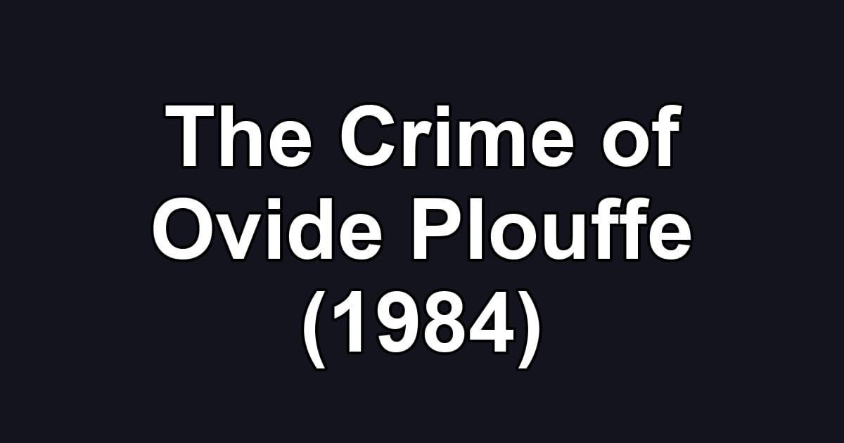 The Crime of Ovide Plouffe (1984)