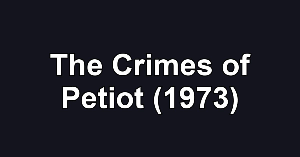 The Crimes of Petiot (1973)