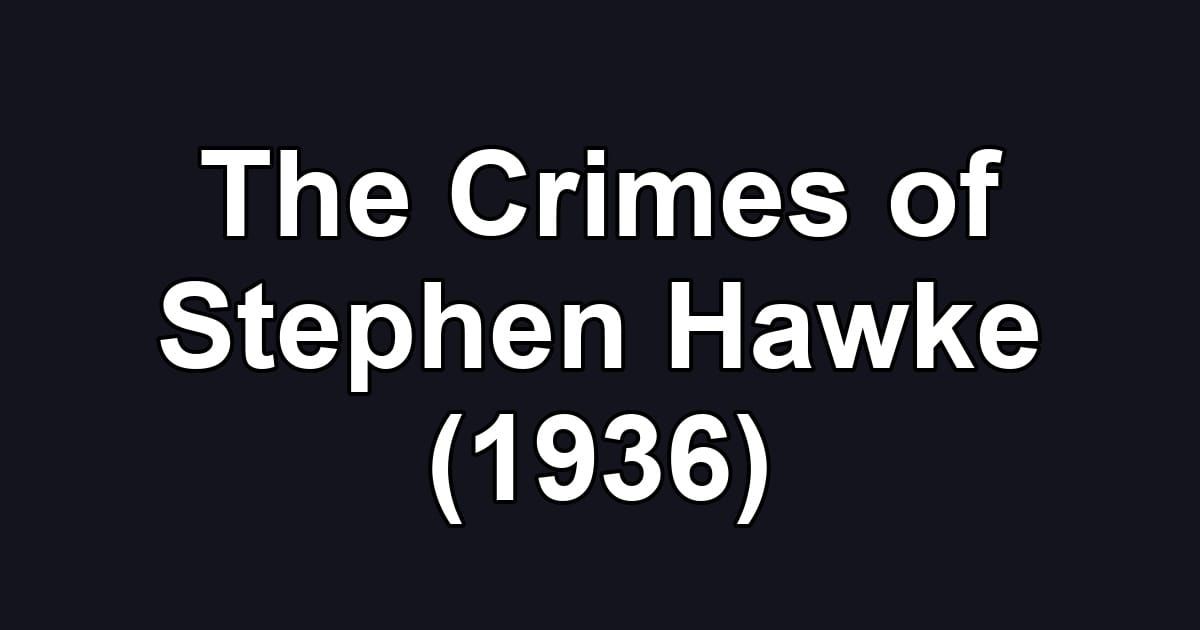 The Crimes of Stephen Hawke (1936)