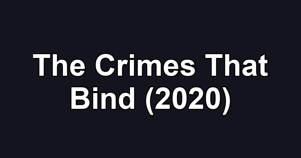 The Crimes That Bind (2020)