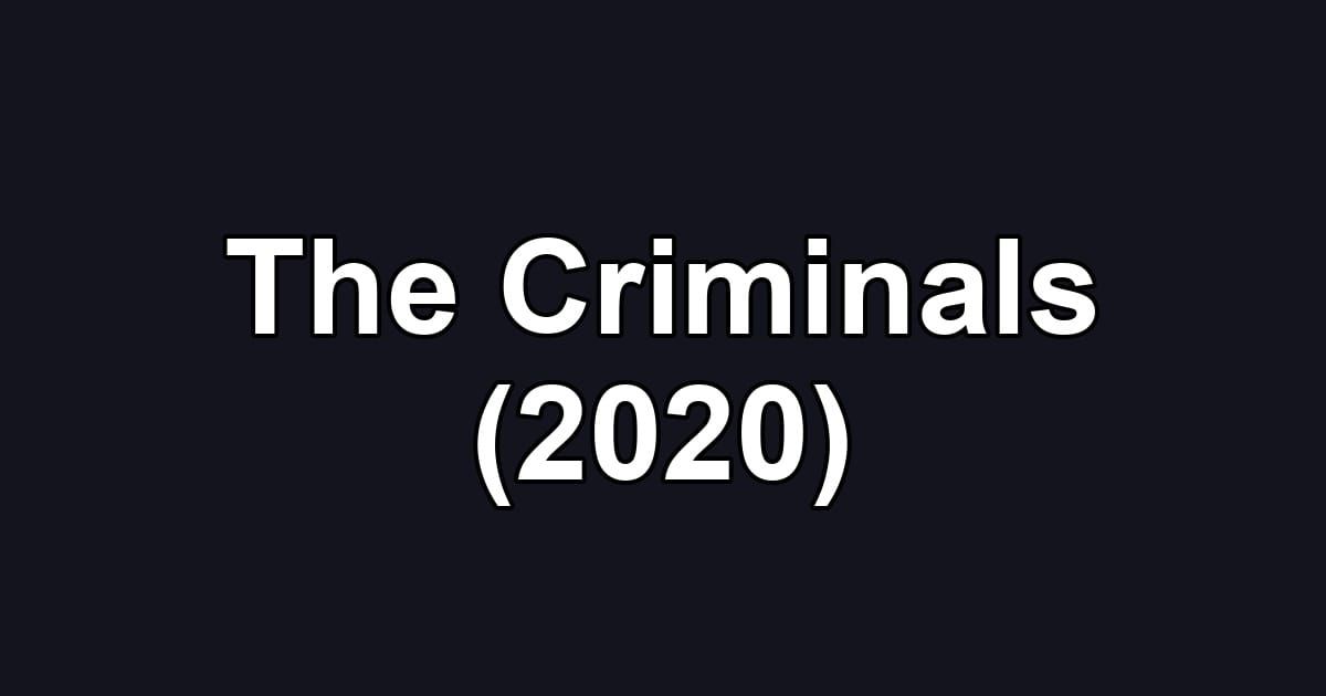 The Criminals (2020)