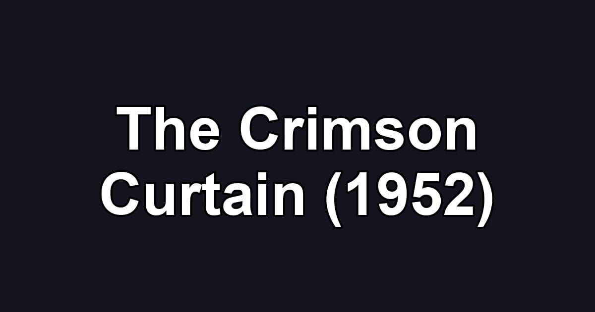 The Crimson Curtain (1952)